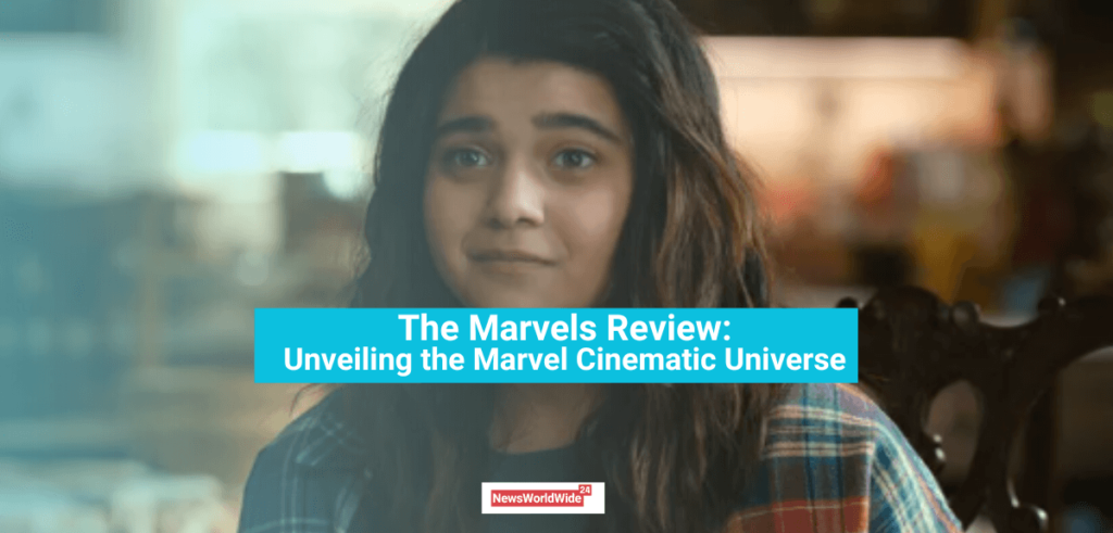 The Marvels Review: Unveiling the Marvel Cinematic Universe