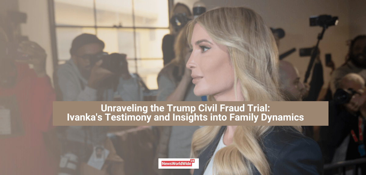 Trump Civil Fraud Trial Ivanka