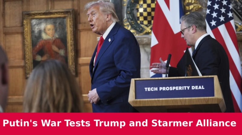 Vladimir Putin’s War Tests Trump and Starmer Alliance